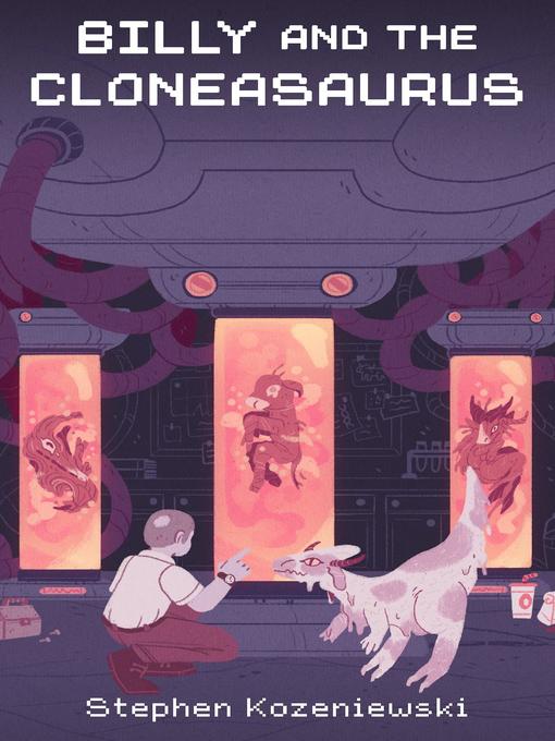 Title details for Billy and the Cloneasaurus by Stephen Kozeniewski - Available
